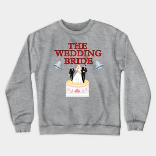 The Wedding Bride Crewneck Sweatshirt